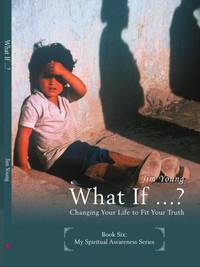 What If ...?: Changing Your Life to Fit Your Truth