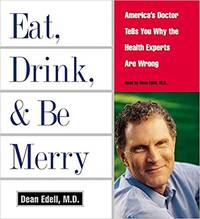 Eat, Drink, & Be Merry CD America's Doctor Tells You Why the Health Experts are Wrong