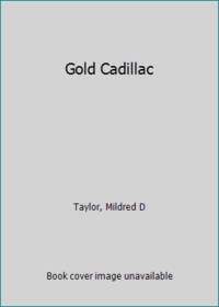 Gold Cadillac by Taylor, Mildred D - 1987