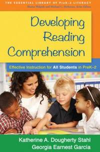 Developing Reading Comprehension : Effective Instruction for All Students in PreK-2