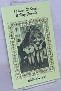 Rebecca H. Heels &amp; Sexy Friends: collection #4 by Stout, Reb, editor, Carla Anne,Jezebelr, Mal O'Ree, Bill Ward, Rebecca H. Heels, Valentina of Switzerland, Wanda Savage - 1989