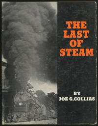 image of The Last of Steam: a billowing pictorial pageant of the waning years of steam railroading in the United States