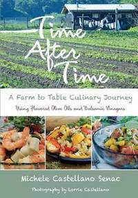 Time after Time : A Farm to Table Culinary Journey by Michele Castellano Senac - 2015