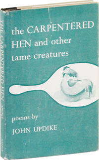 The Carpentered Hen and Other Tame Creatures: Poems [With Signed Bookplate Laid In]