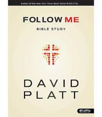 Follow Me Bible Study by David Platt - 2013