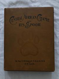 Central  African Game And Its Spoor by Stigand (Captain. C. H.) & Lyell (D.D) - 1906