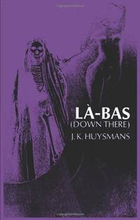 Down There (La-Bas) by Wallace, K