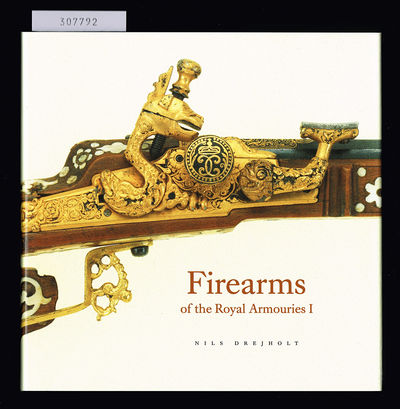 Firearms of the Royal Armouries. 1. From Gustav…