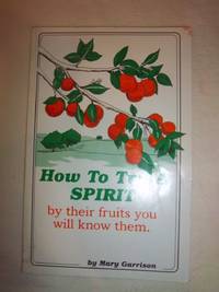 How to Try a Spirit (By Their Fruits You Will Know Them) by Garrison, Mary - 1989