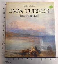 J. M. W. Turner: His Art and Life