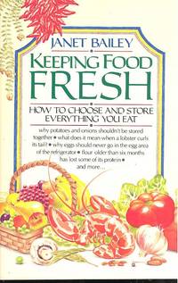 Keeping food fresh, by Janet Bailey ; kitchen testing by Sue Spitler.