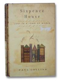 Sixpence House: Lost in a Town pf Books by Collins, Paul - 2003