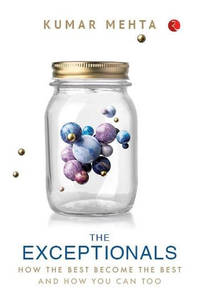 THE EXCEPTIONALS: HOW THE BEST BECOME THE BEST AND HOW YOU CAN TOO