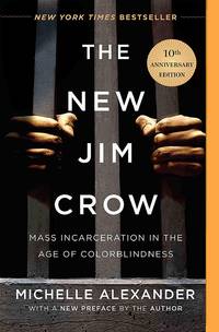 image of The New Jim Crow: Mass Incarceration in the Age of Colorblindness