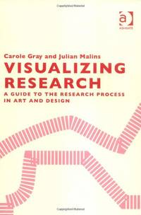 Visualizing Research: A Guide to the Research Process in Art and Design