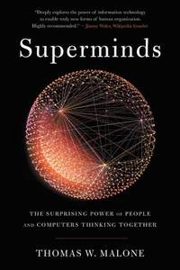 Superminds : The Surprising Power of People and Computers Thinking Together