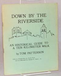 Down by the Riverside: An historical guide to a ten-kilometer walk by Jr Tom; Kevin Akin; George E. Brown - First Edition - 1983 - from Bolerium Books Inc., ABAA/ILAB (SKU: 123195)