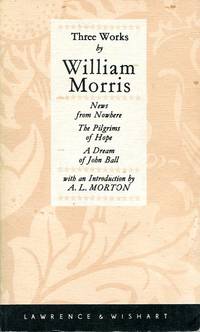 Three Works: News from Nowhere, Dream of John Ball and Pilgrims of Hope by Morris, William - 1986