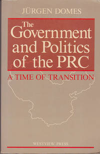 The Government and Politics of the PRC: A Time of Transition by Jurgen Domes - Paperback - First Edition - October 1985 - from Books of the World (SKU: RWARE0000001353)