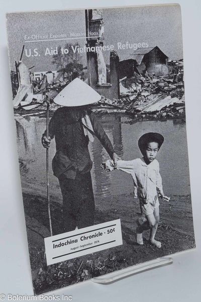 Indochina Chronicle; August - September 1974; U.S. aid to Vietnamese refugees; ex-official exposes massive hoax