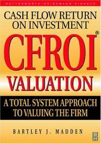 cover of CFROI Valuation : A Total System Approach to Valuing the Firm