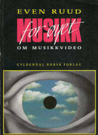 Musikk for øyet. Om musikkvideo