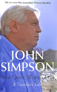 Not Quite World&#039;s End: A Traveller&#039;s Tales by Simpson, John - 2007-10-05