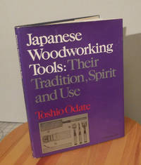 Japanese Woodworking Tools: Their Tradition, Spirit, and Use by Odate, Toshio - 1984