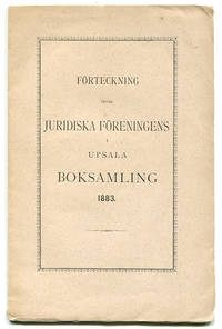 Förteckning öfver juridiska föreningens i Upsala boksamling 1883.