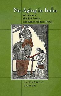 No Aging in India : Alzheimer's, the Bad Family, and Other Modern Things