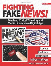 Fighting Fake News!: Teaching Critical Thinking and Media Literacy in a Digital Age