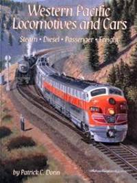 Western Pacific Locomotives and Cars, Vol. 1 by Patrick C. Dorin - 1998-04-04