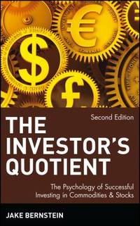 The Investor's Quotient: The Psychology of Successful Investing in Commodities & Stocks