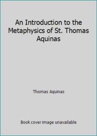 An Introduction to the Metaphysics of St. Thomas Aquinas