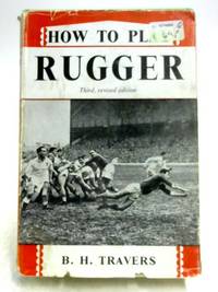 How to Play Rugger by B.H. Travers - 1955