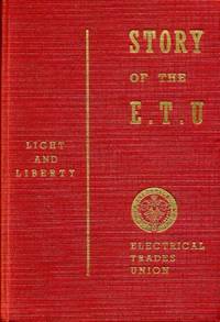 image of The Story of the E.T.U. : The Official History of the Electrical Trades Union