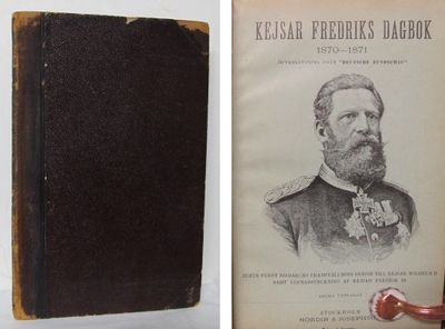 Kejsar Fredriks Dagbok 1870-1871. Öfversättning…