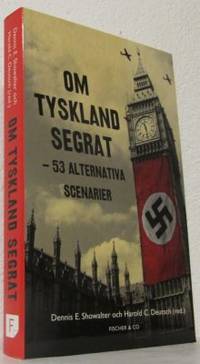 Om Tyskland segrat - 53 alternativa scenarier.