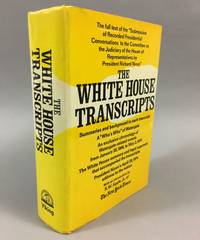 The White House Transcripts: Submission of Recorded Presidential Conversations to the Committee...