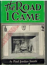 THE ROAD I CAME Some Recollections and Reflections Concerning Changes in  American Life and Manners Since 1890 by Jordan-Smith, Paul - 1960