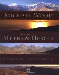 image of In Search of Myths And Heroes: Exploring Four Epic Legends of the World