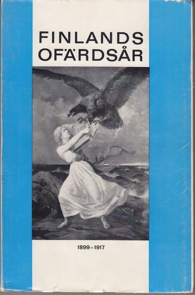 Finlands ofärdsår 1899-1917. Historiska…