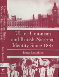 Ulster Unionism and British National Identity Since 1885