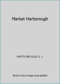 Market Harborough by WHYTE-MELVILLE G. J - 1984