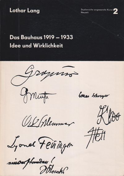 Das Bauhaus 1919-1933. Idee und Wirklichkeit.