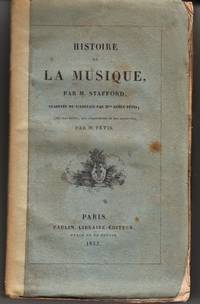 Histoire de la musique, par m. Stafford. Traduite de d’Anglois pert mme Adéle Fétis, avec des...