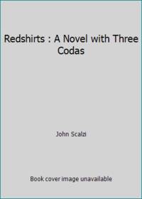 Redshirts : A Novel with Three Codas by John Scalzi - 2015