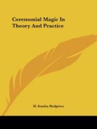 Ceremonial Magic In Theory And Practice