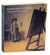 Rembrandt's Journey: Painter, Draftsman, Etcher