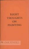 RIGHT THOUGHTS ON PRINTING IN AN AGE WHEN THE PRINTERS NEED CORRECTING